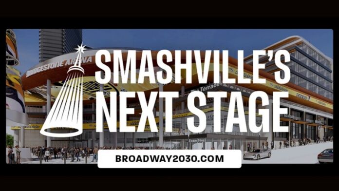 Bridgestone arena project Smashville's Next Stage: Broadway 2030 Transformation Project Underway at Bridgestone Arena