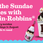 Baskin-Robbins Turns Sundae Scaries Into Charity This August Baskin-Robbins Turns Sundae Scaries Into Charity This August