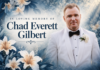 OBITUARY: Chad Everett Gilbert